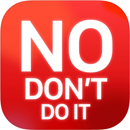 No, Don't Do It